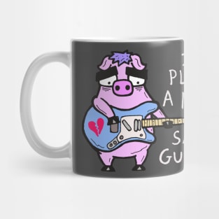 I Play A Mean Sad Guitar Mug